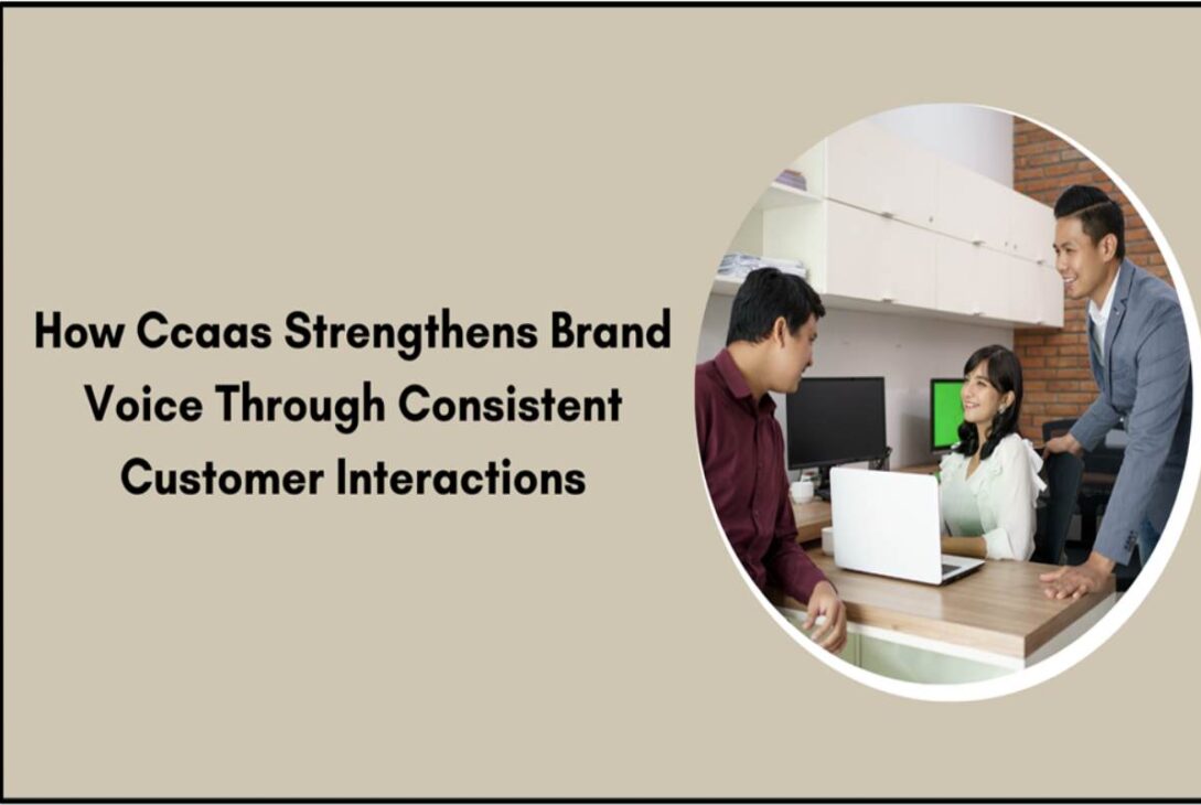 CCaaS_ Strengthen Brand Voice with Consistent Interactions