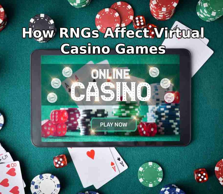 How RNGs Affect Virtual Casino Games